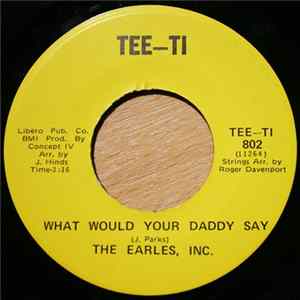 FLAC The Earles, Inc. - What Would Your Daddy Say
