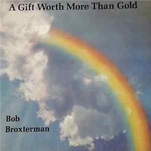 FLAC Bob Broxterman - A Gift Worth More Than Gold