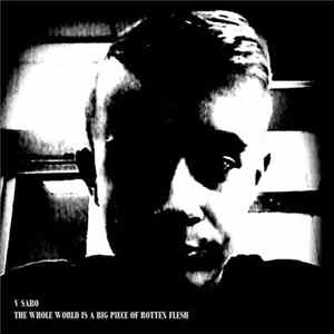 FLAC V Sabo - The Whole World Is A Piece Of Rotten Flesh