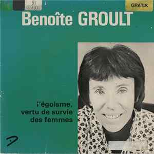 FLAC Benoîte Groult - L'egoisme, Vertu De Survie Des Femmes