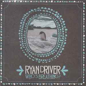 FLAC Ryan Driver - Who's Breathing?