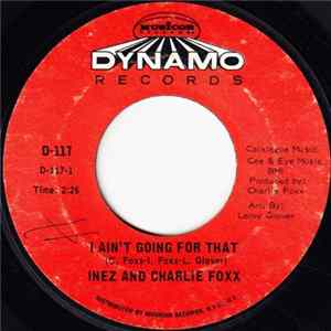 FLAC Inez And Charlie Foxx - I Ain't Going For That / Undecided