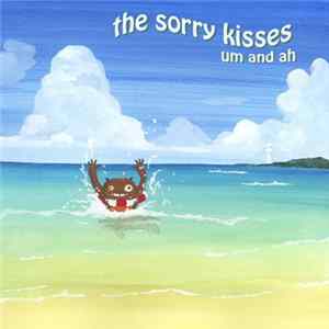 FLAC The Sorry Kisses - Um And Ah