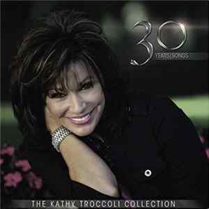 FLAC Kathy Troccoli - 30 Years/Songs: The Kathy Troccoli Collection