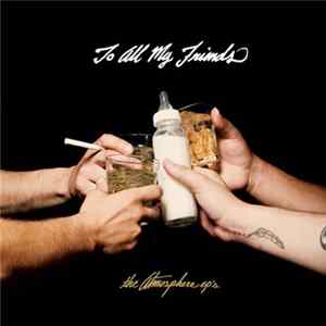 FLAC Atmosphere - To All My Friends, Blood Makes The Blade Holy: The Atmosphere EP's