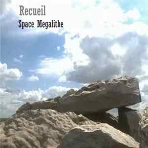 FLAC Space Megalithe - Recueil
