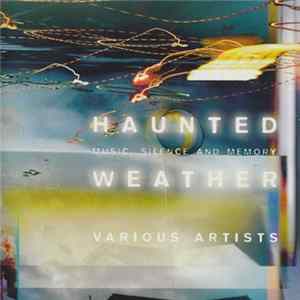 FLAC Various - Haunted Weather. Music, Silence And Memory