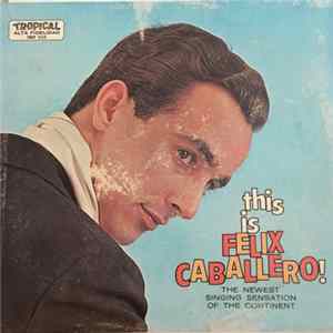 FLAC Felix Caballero - This Is Felix Caballero!