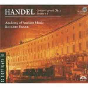 FLAC Georg Friedrich Händel, The Academy Of Ancient Music, Richard Egarr - Concerti Grossi Op.3; Sonata a 5