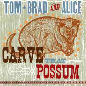 FLAC Tom, Brad & Alice - Carve That Possum