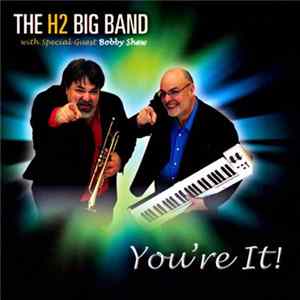 FLAC The H2 Big Band With Special Guest Bobby Shew - You're It!