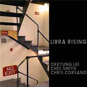 FLAC Okkyung Lee - Ches Smith - Chris Corsano - Libra Rising