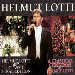 FLAC Helmut Lotti - Helmut Lotti Goes Classic Final Edition / A Classical Christmas With Helmut Lotti
