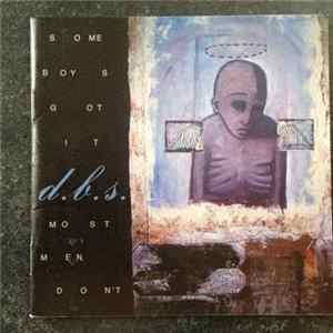 FLAC D.B.S. - Some Boys Got It, Most Men Don't