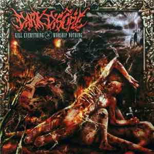 FLAC Dark Disciple - Kill Everything - Worship Nothing
