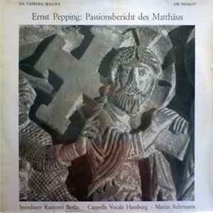 FLAC Ernst Pepping · Spandauer Kantorei Berlin · Cappella Vocale Hamburg · Martin Behrmann - Passionsbericht Des Matthäus