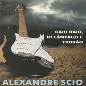 FLAC Alexandre Scio - Caiu Raio, Relâmpago, Trovão