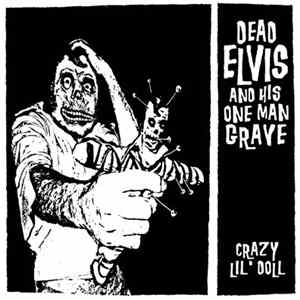 FLAC Dead Elvis & His One Man Grave - Crazy Lil' Doll / Bad Luck'N'Trouble