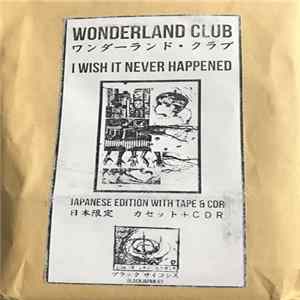 FLAC Wonderland Club - I Wish It Never Happened