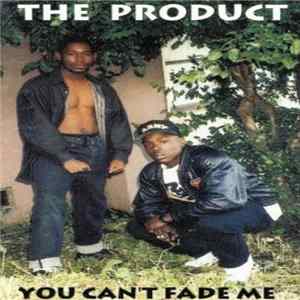 FLAC The Product - You Can't Fade Me