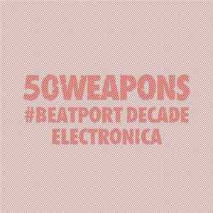 FLAC Various - 50Weapons #BeatportDecade Electronica