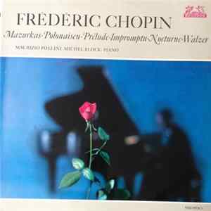 FLAC Frédéric Chopin, Michel Block, Maurizio Pollini - Mazurkas - Polonaisen - Prelude - Impromptu - Nocturne - Walzer