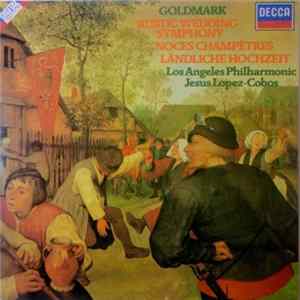 FLAC Goldmark, Jesús López-Cobos, Los Angeles Philharmonic - Rustic Wedding Symphony - Noces Champêtres - Ländliche Hochzeit