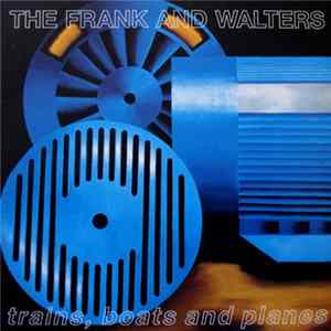 FLAC The Frank And Walters - Trains, Boats And Planes