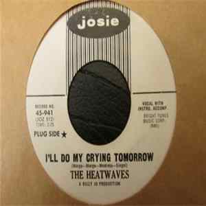 FLAC The Heatwaves - I'll Do My Crying Tomorrow / Nowhere To Go