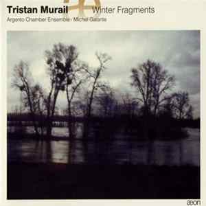 FLAC Tristan Murail — Argento Chamber Ensemble • Michel Galante - Winter Fragments