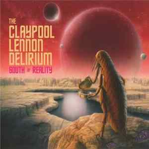 FLAC The Claypool Lennon Delirium - South Of Reality