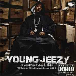FLAC Young Jeezy - Let's Get It: Thug Motivation 101