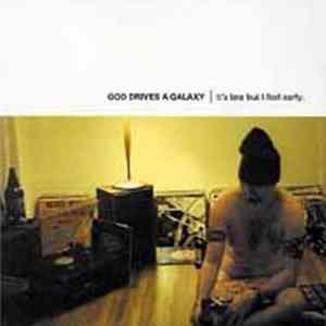 FLAC God Drives A Galaxy - It's Late But I Feel Early