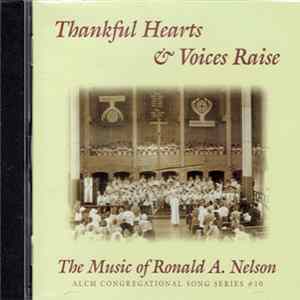 FLAC Ronald A. Nelson - Thankful Hearts & Voices Raise (The Music Of Ronald A. Nelson)