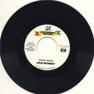FLAC Jah Bobby - Who Wah / Who Wah Version