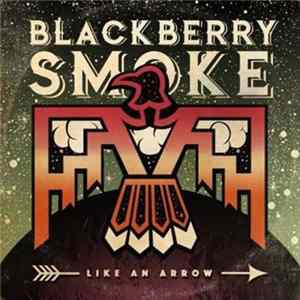 FLAC Blackberry Smoke - Like An Arrow
