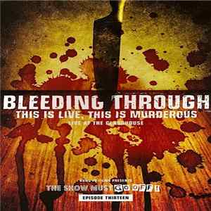 FLAC Bleeding Through - This Is Live, This Is Murderous - Live At The Glasshouse