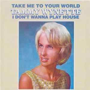 FLAC Tammy Wynette - Take Me To Your World / I Don't Wanna Play House