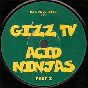 FLAC Gizz TV - Acid Ninjas Part I