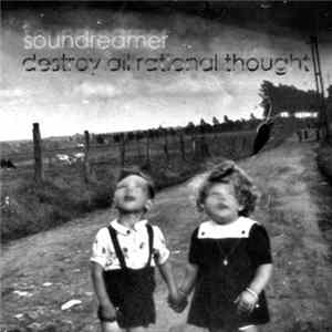 FLAC Soundreamer Days - Destroy All Rational Thought