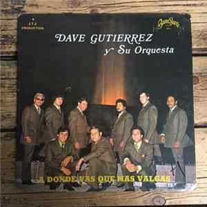 FLAC Dave Gutierrez Y Su Orquestra - A Donde Vas Que Mas Valgas