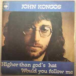 FLAC John Kongos - Higher Than God's Hat / Would You Follow Me
