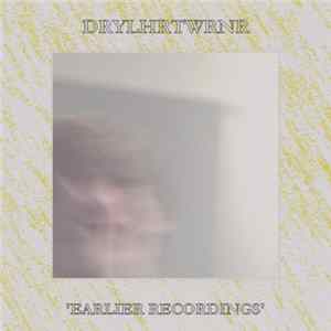 FLAC DRYLHRTWRNR - Earlier Recordings