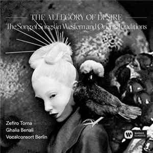 FLAC Zefiro Torna, Ghalia Benali, Vocalconsort Berlin - The Allegory Of Desire. The Song Of Songs In Western And Oriental Traditions