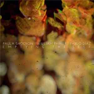 FLAC Paula Shocron, William Parker, Pablo Díaz - Emptying The Self