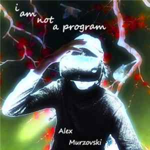 FLAC Alex Murzovski - I Am Not A Program