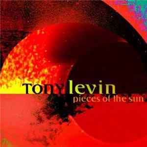 FLAC Tony Levin - Pieces Of The Sun
