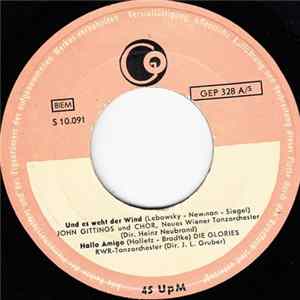 FLAC John Gittings / Die Glories / Georg Strasser / Dagmar Voss, Peter Heinz Kersten - Und Es Weht Der Wind / Hallo Amigo / Mannequin Aus Paris / Schon Wieder Mal