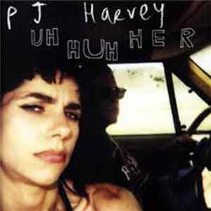 FLAC P J Harvey - Uh Huh Her