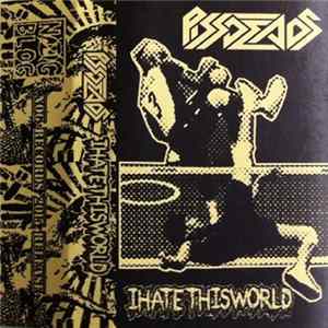 FLAC Pissdeads / Ihatethisworld - Split